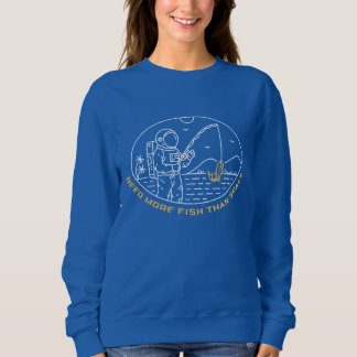 Need More Fish Than Space 1 Sweatshirt