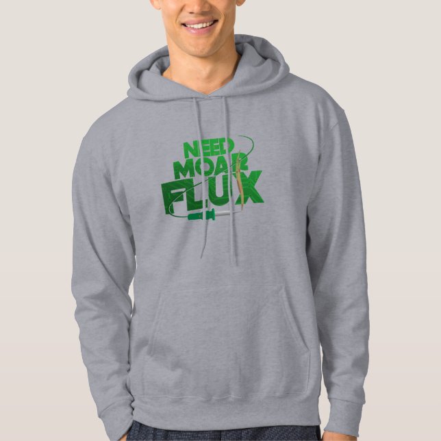 NEED MORE FLUX SOLDERING HOODIE (Front)