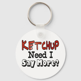 Need More Ketchup Key Ring