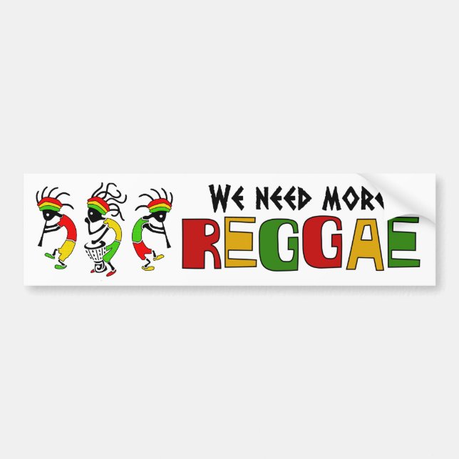 Need more Reggae Bumper Sticker (Front)