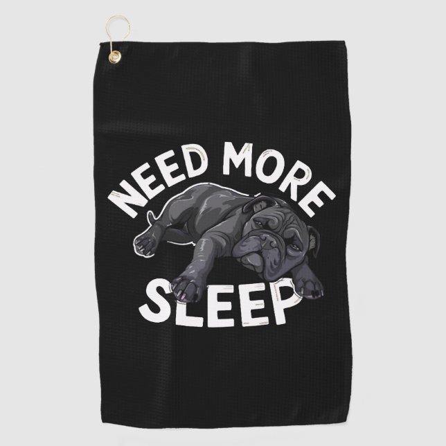 Need More Sleep Bulldog Humour for Dog Lovers Golf Towel (Front)
