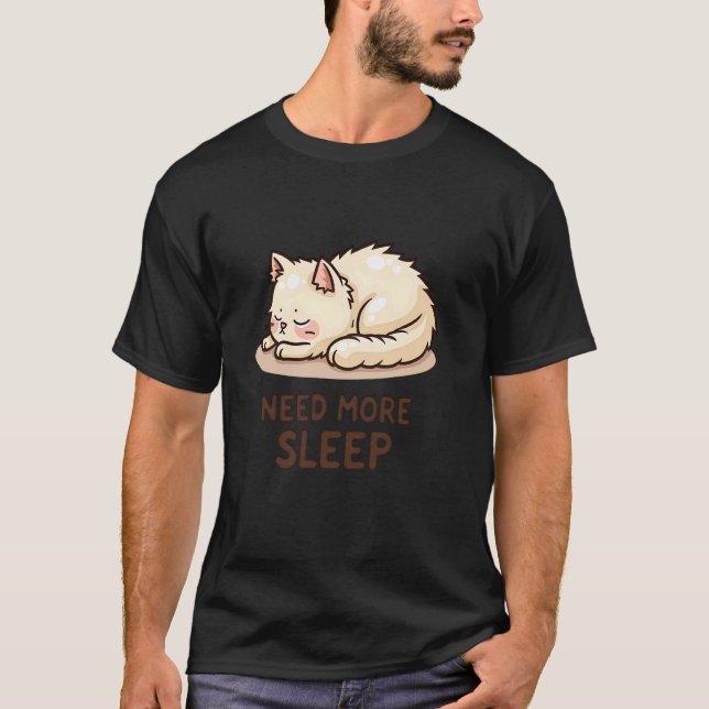 Need More Sleep Cute Sleeping Cat Design T-Shirt (Front)