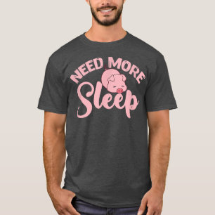 Need More Sleep Pig Piglet Kawaii Pig Owner Pig Lo T-Shirt