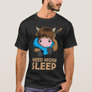Need More Sleep Scottish Highland Cattle Cow Sleep T-Shirt