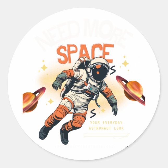 Need More Space Classic Round Sticker (Front)