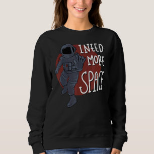 Need More Space Introvert Astronaut Antisocial Adu Sweatshirt