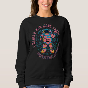 Need More Space Introvert Astronaut Antisocial Adu Sweatshirt