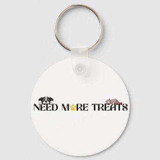 Need More Treats - Funny Pet Designs  Key Ring