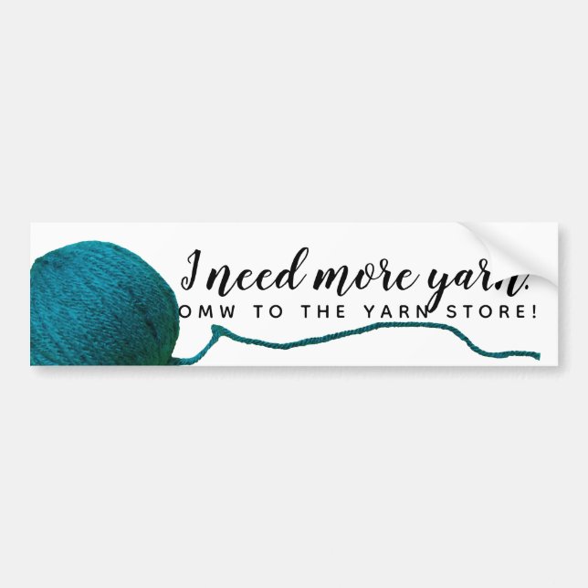 Need More Yarn - On My Way to the Craft Store Bumper Sticker (Front)