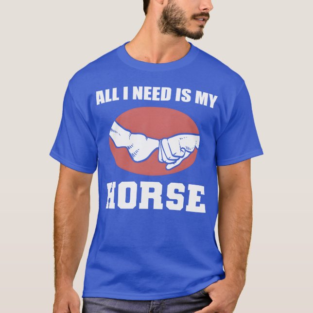 Need my Horse Jockeys Gift gift T-Shirt (Front)