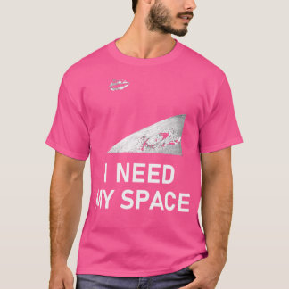 Need My Space Social Distancing Astronomy Science  T-Shirt