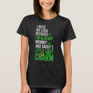 Need No Luck 'cause I'm Already A Lucky Charm St P T-Shirt