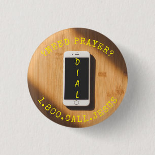NEED PRAYER CALL JESUS CELLPHONE 3 CM ROUND BADGE