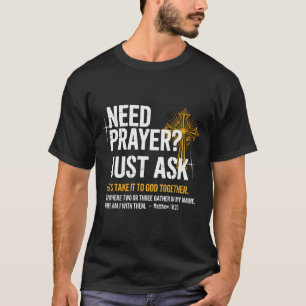 Need Prayer Just Ask! Christian Faith Tee - Christ