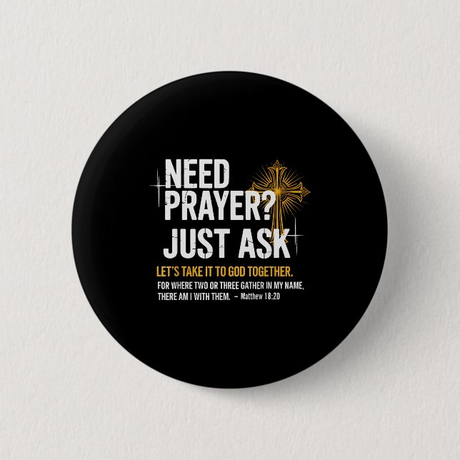 Need Prayer Just Ask! Christian Faith Tee - Christ 6 Cm Round Badge (Front)