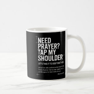 Need Prayer Tap My Shoulder Bible Verse Christian  Coffee Mug
