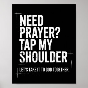 Need Prayer Tap My Shoulder Bible Verse Christian  Poster