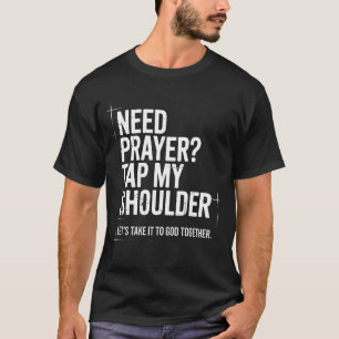 Need Prayer Tap My Shoulder Bible Verse Christian T-Shirt