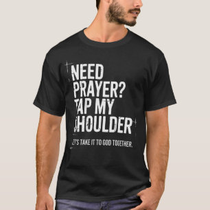 Need Prayer Tap My Shoulder Bible Verse Christian T-Shirt