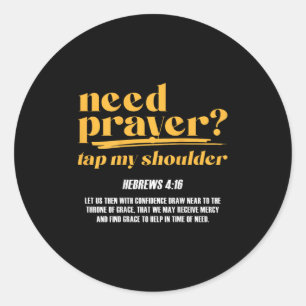 Need Prayer Tap My Shoulder Christian Men Women (o Classic Round Sticker