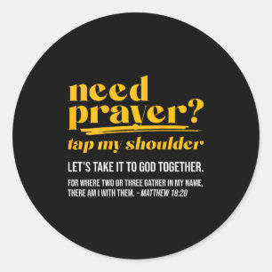 Need Prayer Tap My Shoulder Christian Men Women (o Classic Round Sticker