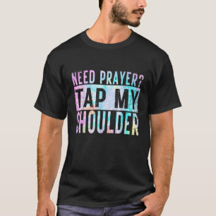 Need Prayer Tap My Shoulder Christian Men Women T-Shirt