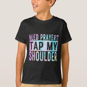 Need Prayer Tap My Shoulder Christian Men Women T-Shirt