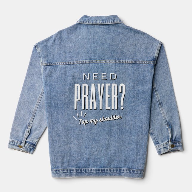 Need Prayer? Tap My Shoulder Denim Jacket (Back)