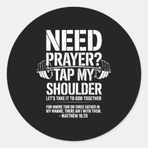 Need Prayer Tap My Shoulder Funny Christian Workou Classic Round Sticker