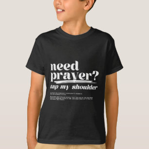 Need Prayer Tap My Shoulder Need Prayer Tap My Sho T-Shirt