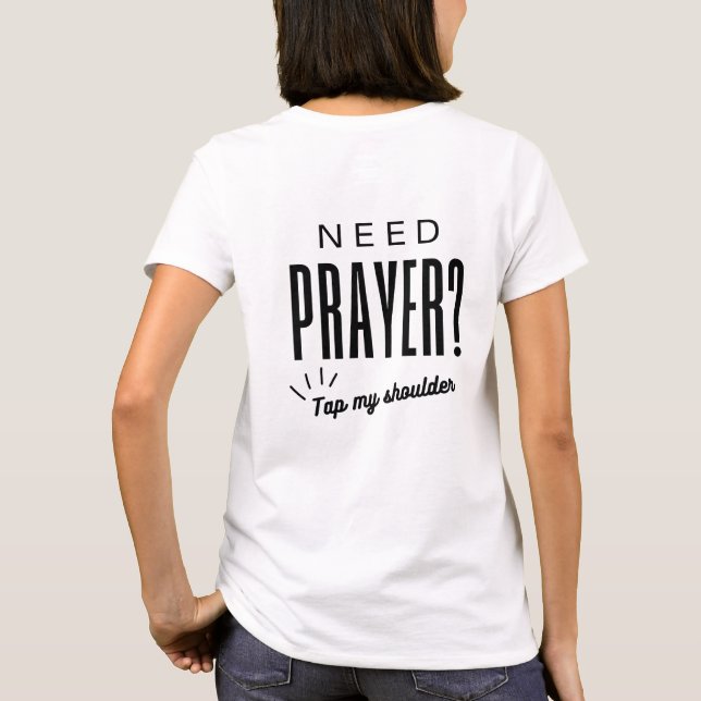 Need Prayer? Tap My Shoulder T-Shirt (Back)