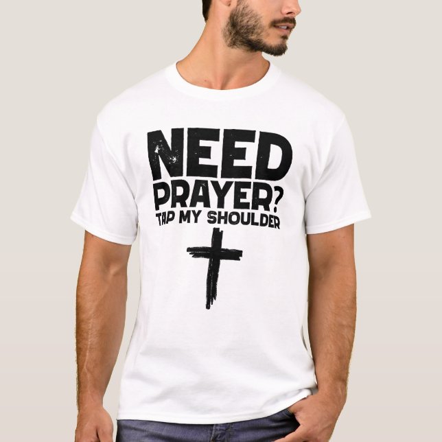 Need Prayer Tap My Shoulder T-Shirt (Front)