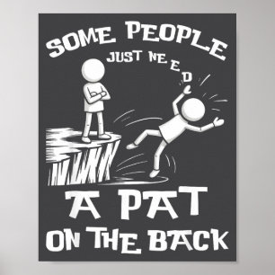 Need Sarcasm Pat Just Humor Back People Some Stick Poster