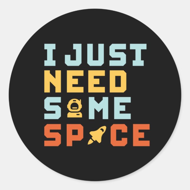 Need Some Space Funny Astronomy Geek Puns Classic Round Sticker (Front)