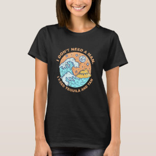 Need Tequila And Tan Summer Sunbathing Tropical Ta T-Shirt