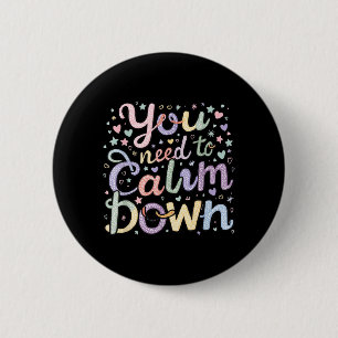 Need To Calm Down Funny Saying Stay Cool Calm 6 Cm Round Badge