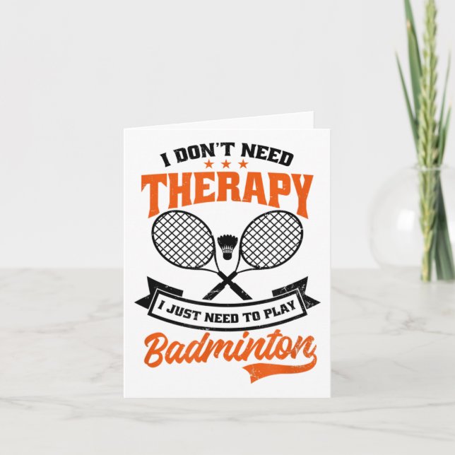 Need To Play Badminton Design Badminton  Card (Front)