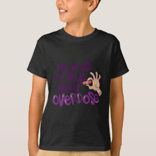 Need To Talk About Overdose T-Shirt