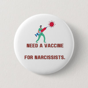 Need Vaccine for Narcissist - Covert Narcissist 6 Cm Round Badge