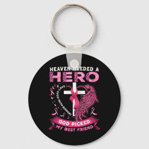 Needed A Hero God Picked My Best Friend Breast Can Key Ring