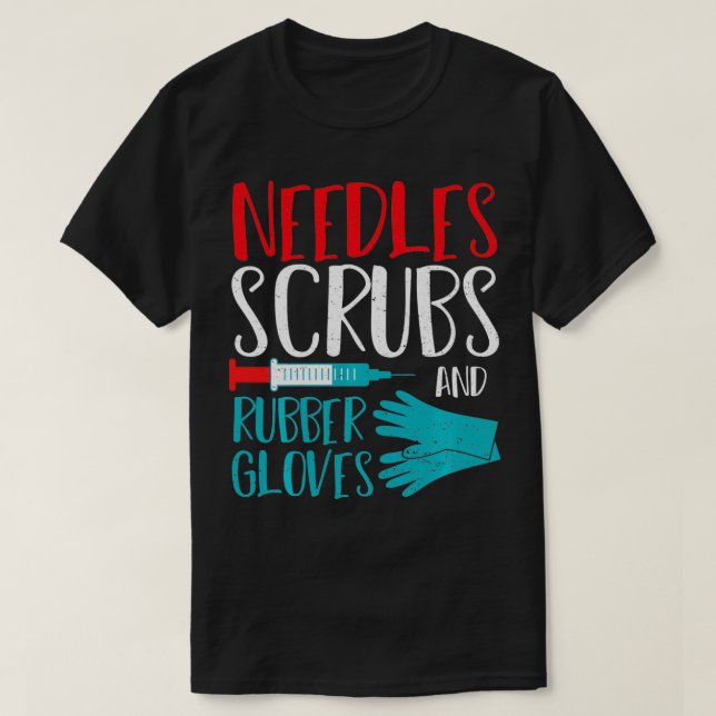 Needle Needles Scrubs And Rubber Gloves  Doctor Sa T-Shirt (Design Front)