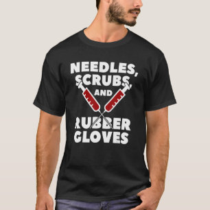 Needles Scrubs And Rubber Gloves Medical Assistant T-Shirt
