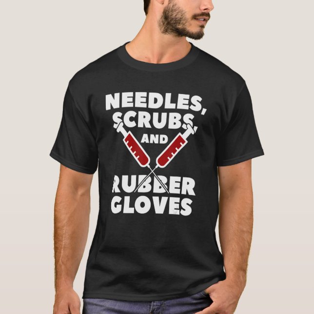 Needles Scrubs And Rubber Gloves Medical Assistant T-Shirt (Front)