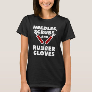 Needles Scrubs And Rubber Gloves Medical Assistant T-Shirt