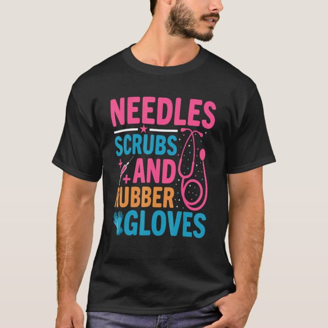 Needles Scrubs Rubber Gloves Phlebotomist Nurse Ph T-Shirt (Front)