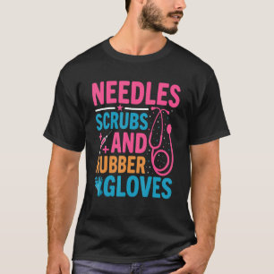 Needles Scrubs Rubber Gloves Phlebotomist Nurse Ph T-Shirt