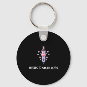 Needles to Say, I'm A Pro Funny Gift For Nurses Key Ring