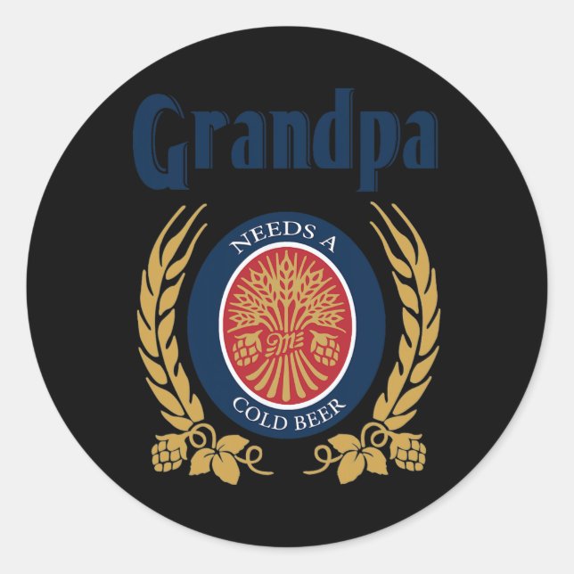 Needs A Cold Beer Happy Fathers Day  Classic Round Sticker (Front)