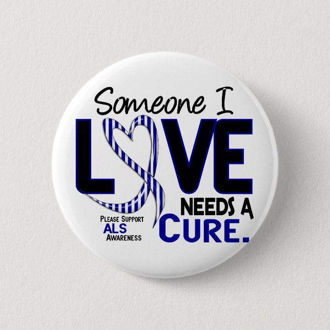 NEEDS A CURE 2 ALS 6 CM ROUND BADGE (Front)