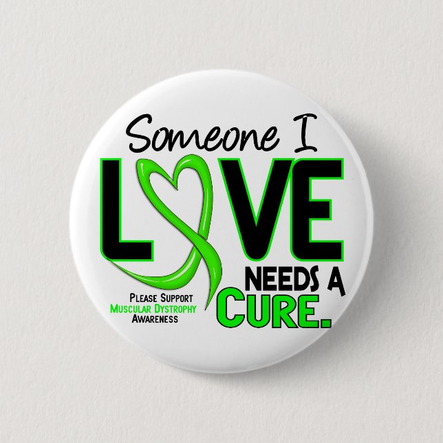 NEEDS A CURE 2 MUSCULAR DYSTROPHY T-Shirts & Gifts 6 Cm Round Badge (Front)